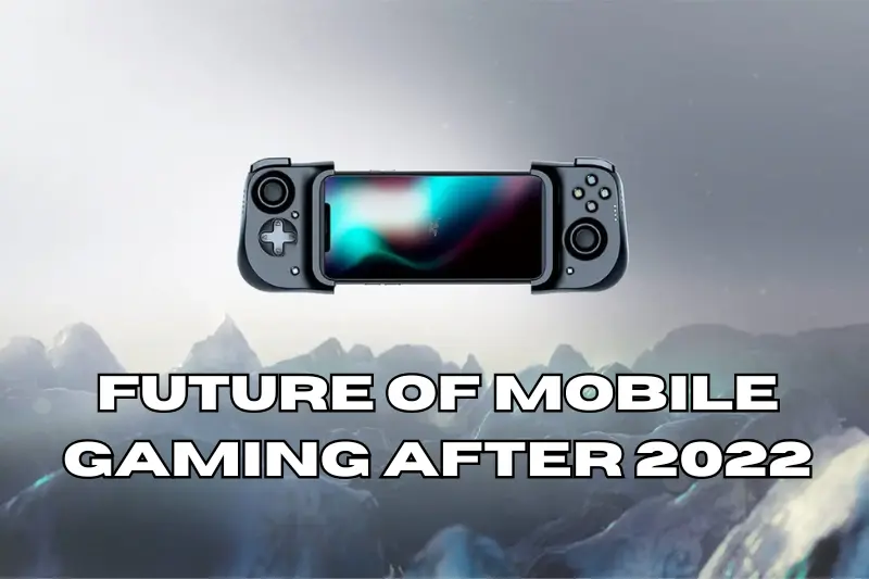 future of mobile gaming after 2022